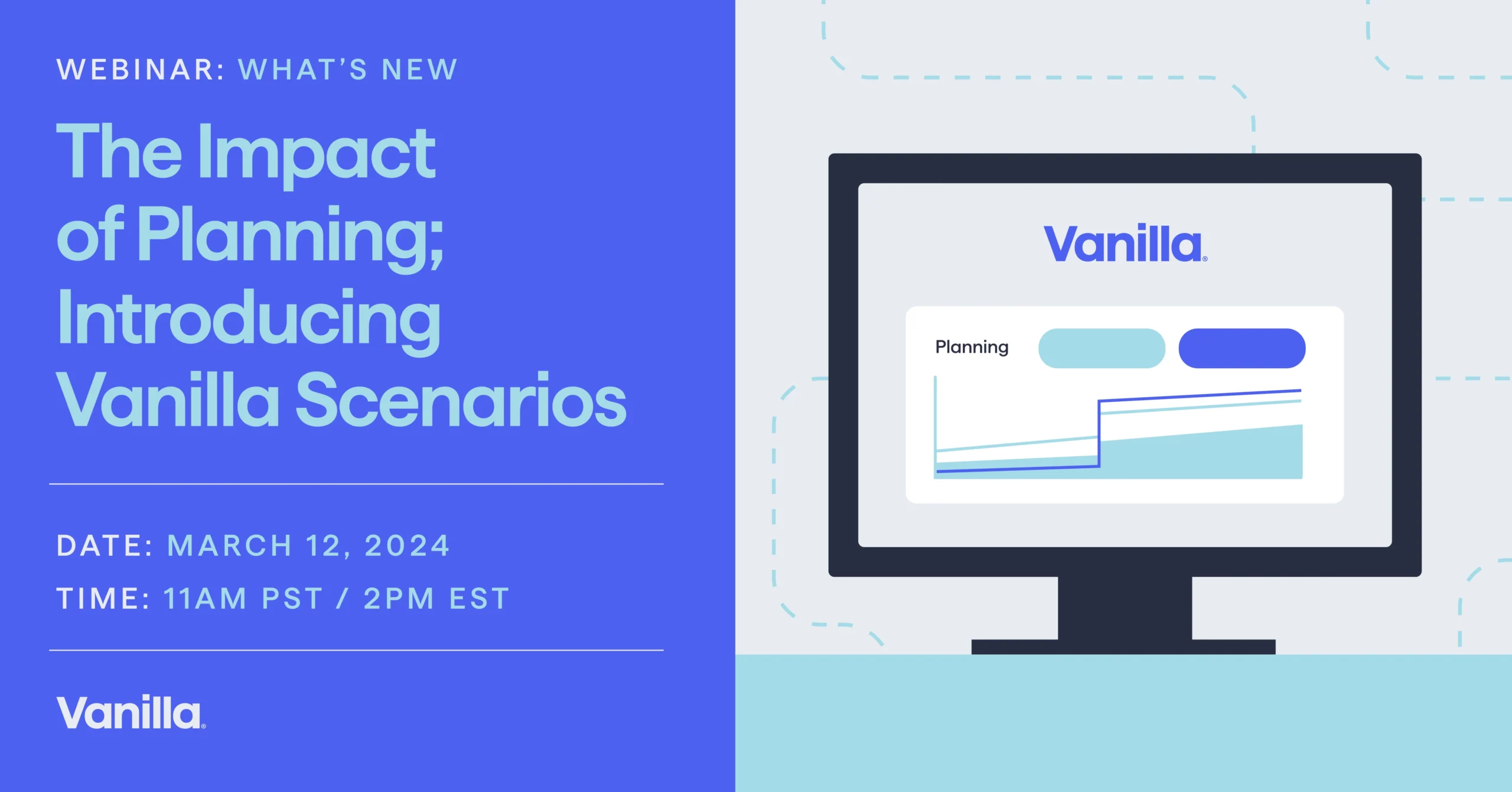 The Impact of Planning: Introducing Vanilla Scenarios March 12, 11 a.m. PST / 2 p.m. EST