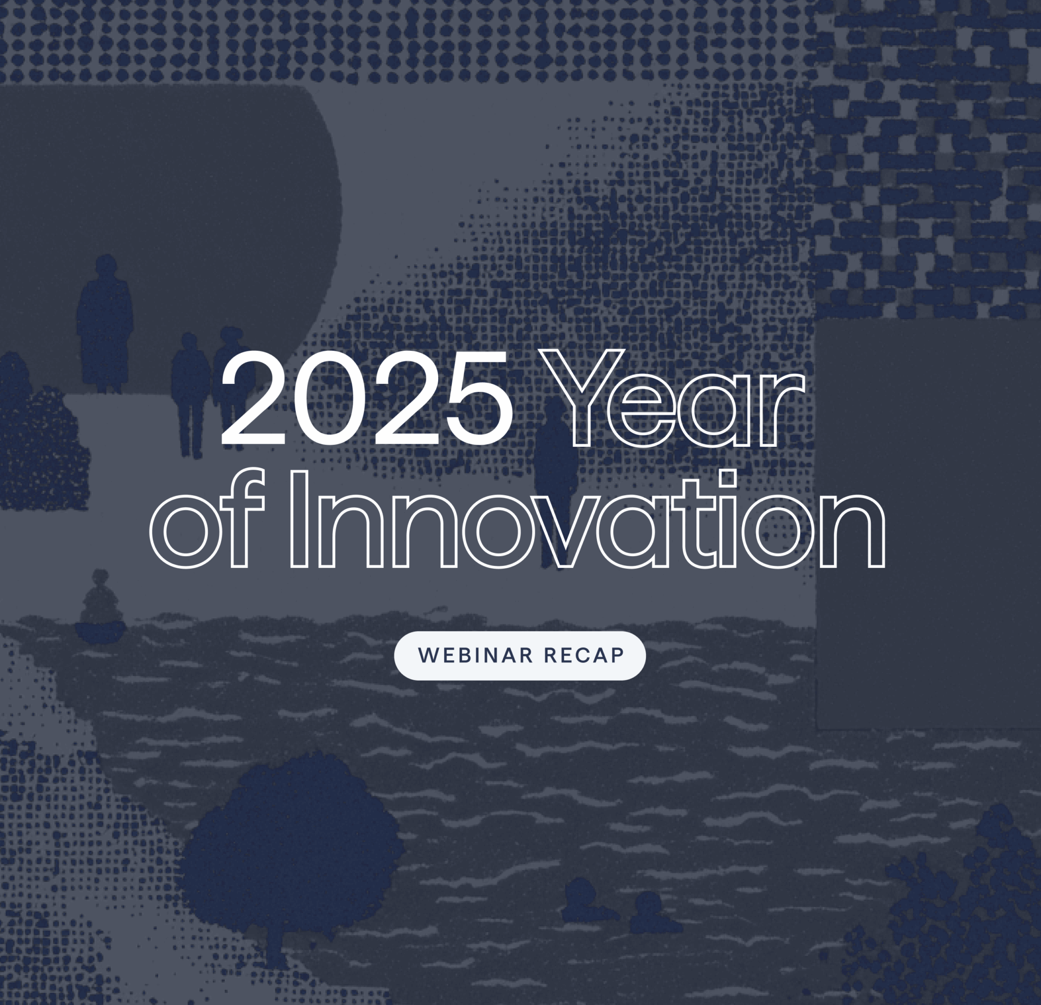 Graphic with text “2025 Year of Innovation – Webinar Recap,” symbolizing innovation and future trends.