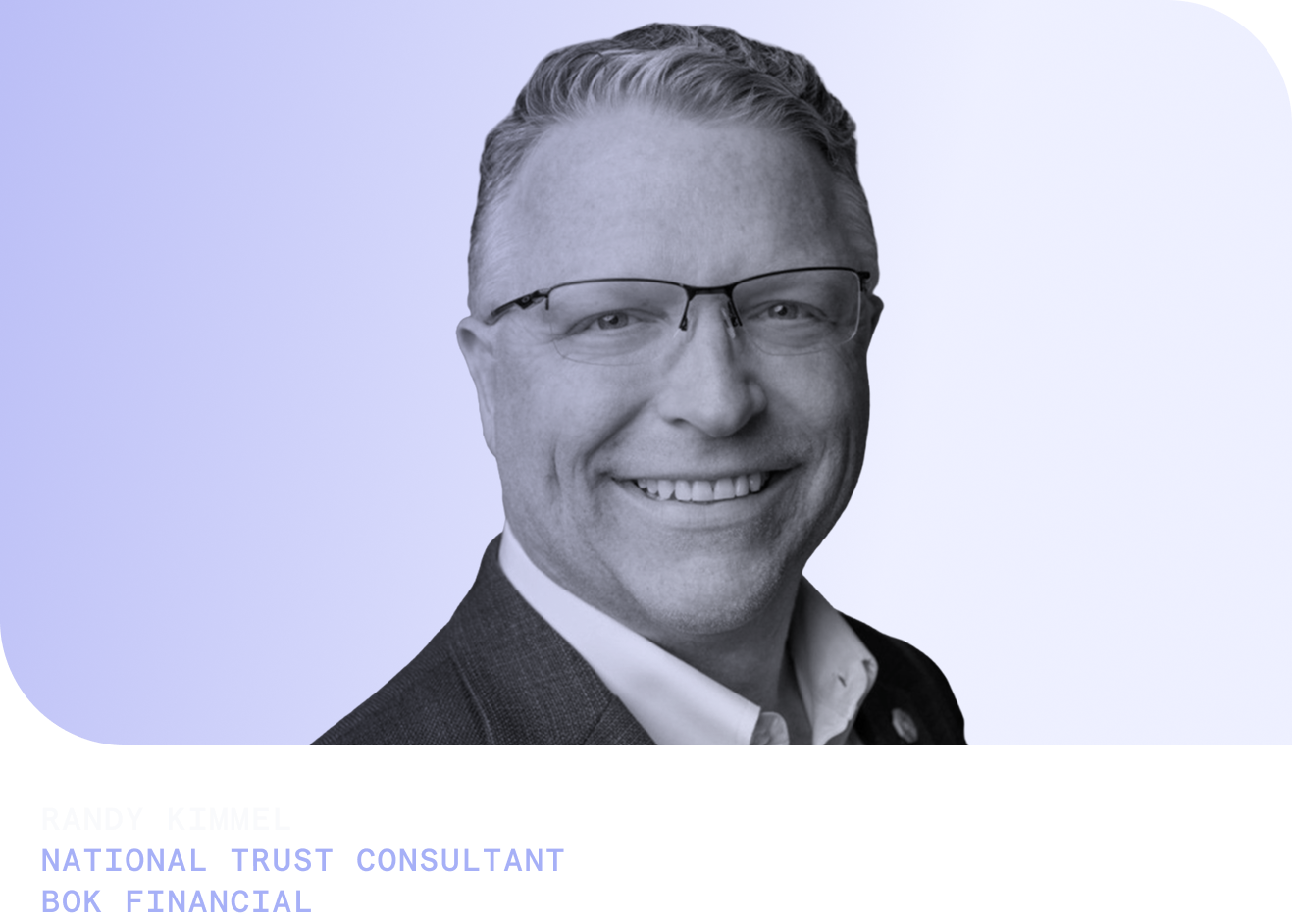 Randy Kimmel, National Trust Consultant, BOK Financial Advisor Trust Services